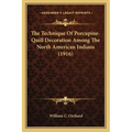 The Technique Of Porcupine-Quill Decoration Among The North American Indians (1916) - Paperback