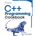 C++ Programming Cookbook: Proven solutions using C++ 20 across functions, file I/O, streams, memory management, STL, concurrency, type manipulat - Paperback