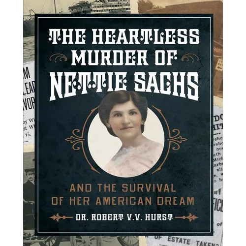 The Heartless Murder of Nettie Sachs: And The Survival of Her American Dream - Paperback