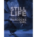 Still Life with Two Dead Peacocks and a Girl: Poems - Paperback