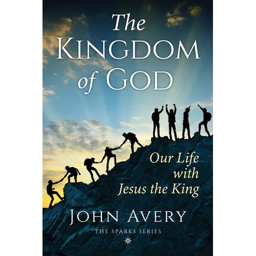 The Kingdom of God: Our life with Jesus the King - Paperback