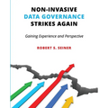 Non-Invasive Data Governance Strikes Again: Gaining Experience and Perspective - Paperback