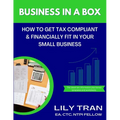 Business in a Box: How to Get Tax Compliant & Financially Fit in Your Small Business - Paperback