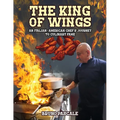 The King of Wings: An Italian-American Chef's Journey to Culinary Fame - Paperback
