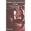 Markets, Class and Social Change: Trading Networks and Poverty in Rural South Asia - Hardcover