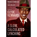 A Slow, Calculated Lynching: The Story of Clyde Kennard - Hardcover
