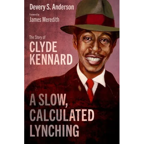 A Slow, Calculated Lynching: The Story of Clyde Kennard - Hardcover
