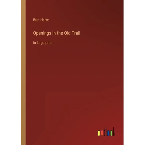 Openings in the Old Trail: in large print - Paperback