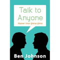 Talk To Anyone: Master Your Social Skills To Build Confidence, Build Relationships, and Build Charisma - Paperback
