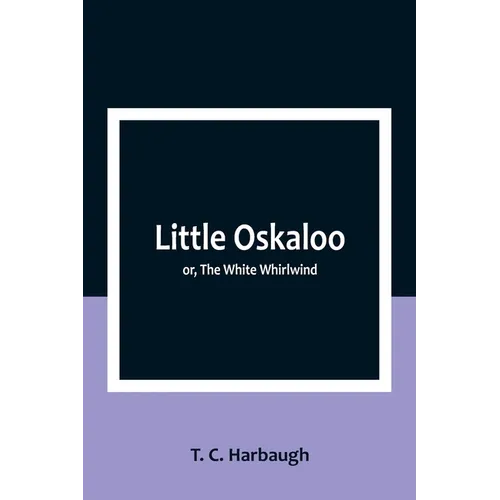 Little Oskaloo; or, The White Whirlwind - Paperback