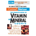 The Complete Book of Vitamin and Mineral Counts: Get the Most from the Food You Eat-With the Vitamin and Mineral Counts You Need to Be Healthy and Liv - Paperback