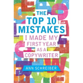 The Top 10 Mistakes I Made My First Year as a Copywriter - Paperback