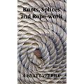 Knots, Splices and Rope-Work (Fully Illustrated) - Hardcover
