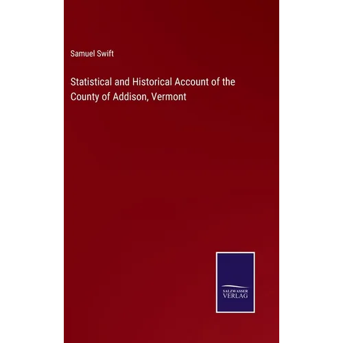 Statistical and Historical Account of the County of Addison, Vermont - Hardcover