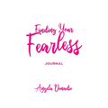 Finding Your Fearless: Journal: Ordinary Women of the Bible Who Dared to Do Extraordinary Things. a 6-Session Bible Study, Journal and Companion Video - Paperback
