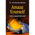 Amaze Yourself: Take a Quantum Leap - Paperback