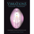 Vibrations Follow Thought: My Autobiography-I listened to my heart and saw myself - Hardcover