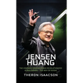 Jensen Huang Biography: The Visionary Engineer Who Revolutionized AI and Gaming - The Way of Nvidia (Innovation, Leadership, and the Future of Technol - Hardcover