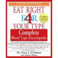 Eat Right 4 Your Type Complete Blood Type Encyclopedia: The A-Z Reference Guide for the Blood Type Connection to Symptoms, Disease, Conditions, Vitami - Paperback