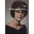 The Miracle of Kathleen: The Kathleen Wright Story - Hardcover