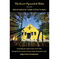 The Great Pyramid of Belize: home of the Sakred Ankestral Temple of Kwa Ta Man I forwarding the Sakred Order of the Ankh through Divine Social Econ - Paperback