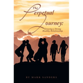 The Perpetual Journey: Growing a Strong Healthy Relationship - Paperback