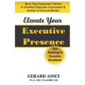 Elevate Your Executive Presence: Your Roadmap to Executive Excellence: #Executive Presence #Leadership Excellence #Leadership Development #Professiona - Paperback