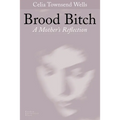 Brood Bitch: A Mother's Reflection - Hardcover