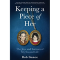 Keeping a Piece of Her: The Joys and Sorrows of My Second Life - Paperback
