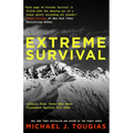 Extreme Survival: Lessons from Those Who Have Triumphed Against All Odds (Survival Stories, True Stories) - Hardcover