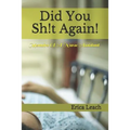 Did You Sh!t Again!: Memoirs Of A Certified Nurse Assistant - Paperback