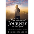 My Personal Journey to Find God: WHO IS-- WHO WAS And WHO IS TO COME - Paperback