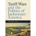 Tariff Wars and the Politics of Jacksonian America - Hardcover