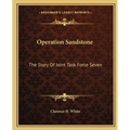 Operation Sandstone: The Story Of Joint Task Force Seven - Paperback