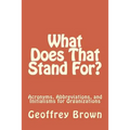 What Does That Stand For?: Acronyms, Abbreviations, and Initialisms for Organizations - Paperback