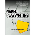 Naked Playwriting, 2nd Edition Revised and Updated: The Art, the Craft, and the Life Laid Bare - Paperback