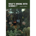 What's Wrong with Science? Towards a People's Rational Science of Delight and Compassion - Paperback