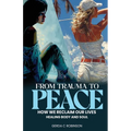 From Trauma to Peace: How we reclaim our lives Healing Body and Soul - Paperback