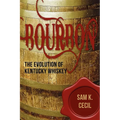 Bourbon: The Evolution of Kentucky Whiskey - Hardcover