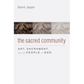 The Sacred Community: Art, Sacrament, and the People of God - Hardcover