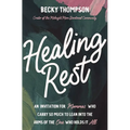 Healing Rest: An Invitation for Mommas Who Carry So Much to Lean Into the Arms of the One Who Holds It All - Paperback