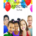 Explaining Addiction For Kids - Paperback