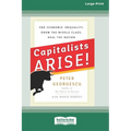 Capitalists Arise!: End Economic Inequality, Grow the Middle Class, Heal the Nation [Standard Large Print 16 Pt Edition] - Paperback