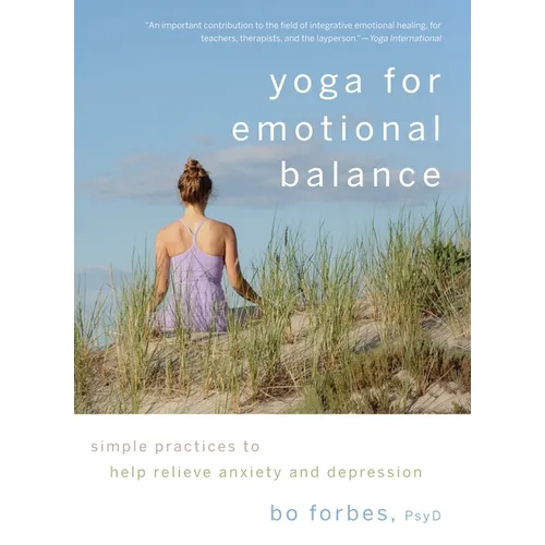 Yoga for Emotional Balance: Simple Practices to Help Relieve Anxiety and Depression - Paperback