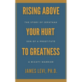 Rising Above Your Hurt to Greatness: The Story of Jephthah: Son of a Prostitute, A Mighty Warrior - Paperback