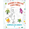 Aprende a Dibujar para Niños - Completa los Robots 2 - Paperback