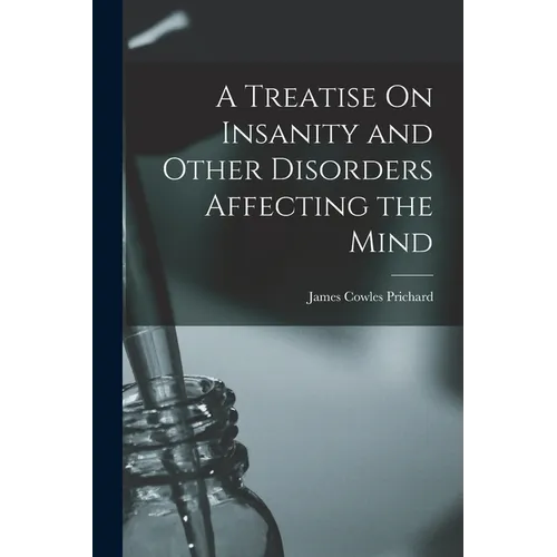A Treatise On Insanity and Other Disorders Affecting the Mind - Paperback
