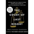 The Court of Last Resort: The True Story of a Team of Crime Experts Who Fought to Save the Wrongfully Convicted - Paperback