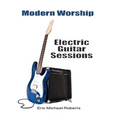 Modern Worship Electric Guitar Sessions: Learn to play electric guitar like a pro. - Paperback