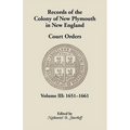 Records of the Colony of New Plymouth in New England, Court Orders, Volume III: 1651-1661 - Paperback